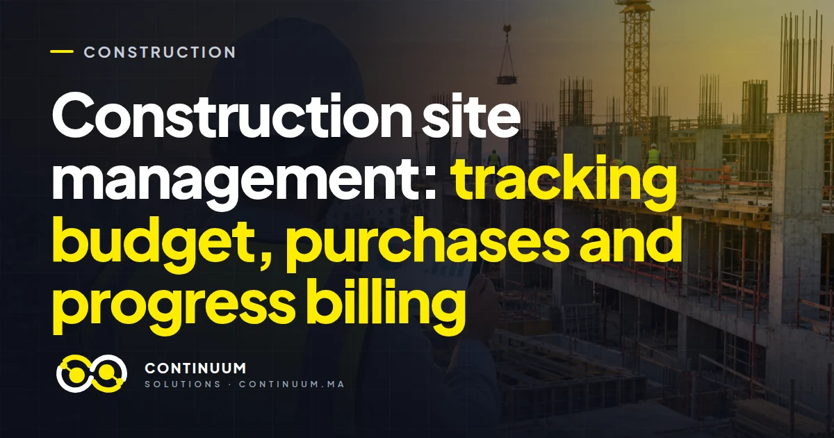 Construction site management: tracking budget, purchases and progress billing