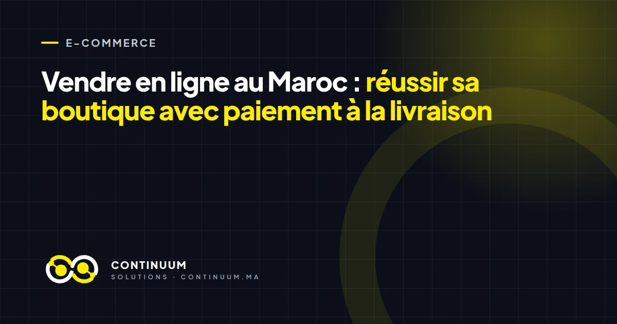 Vendre en ligne au Maroc : réussir sa boutique avec paiement à la livraison