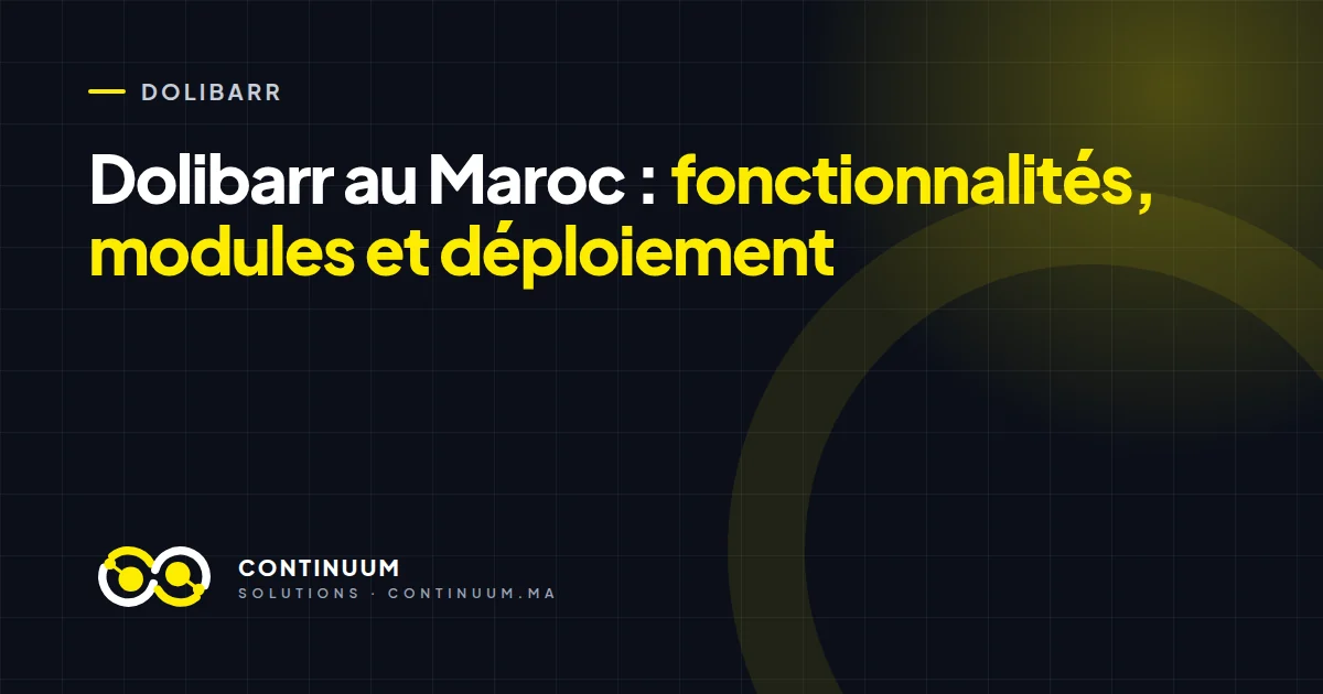 Dolibarr au Maroc : fonctionnalités, modules et déploiement