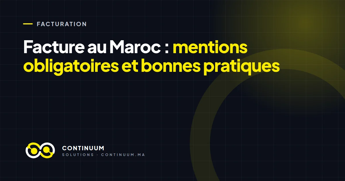 Facture au Maroc : mentions obligatoires et bonnes pratiques