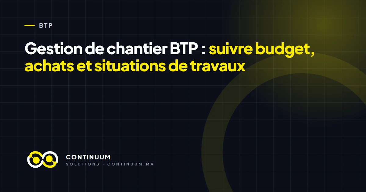 Gestion de chantier BTP : suivre budget, achats et situations de travaux